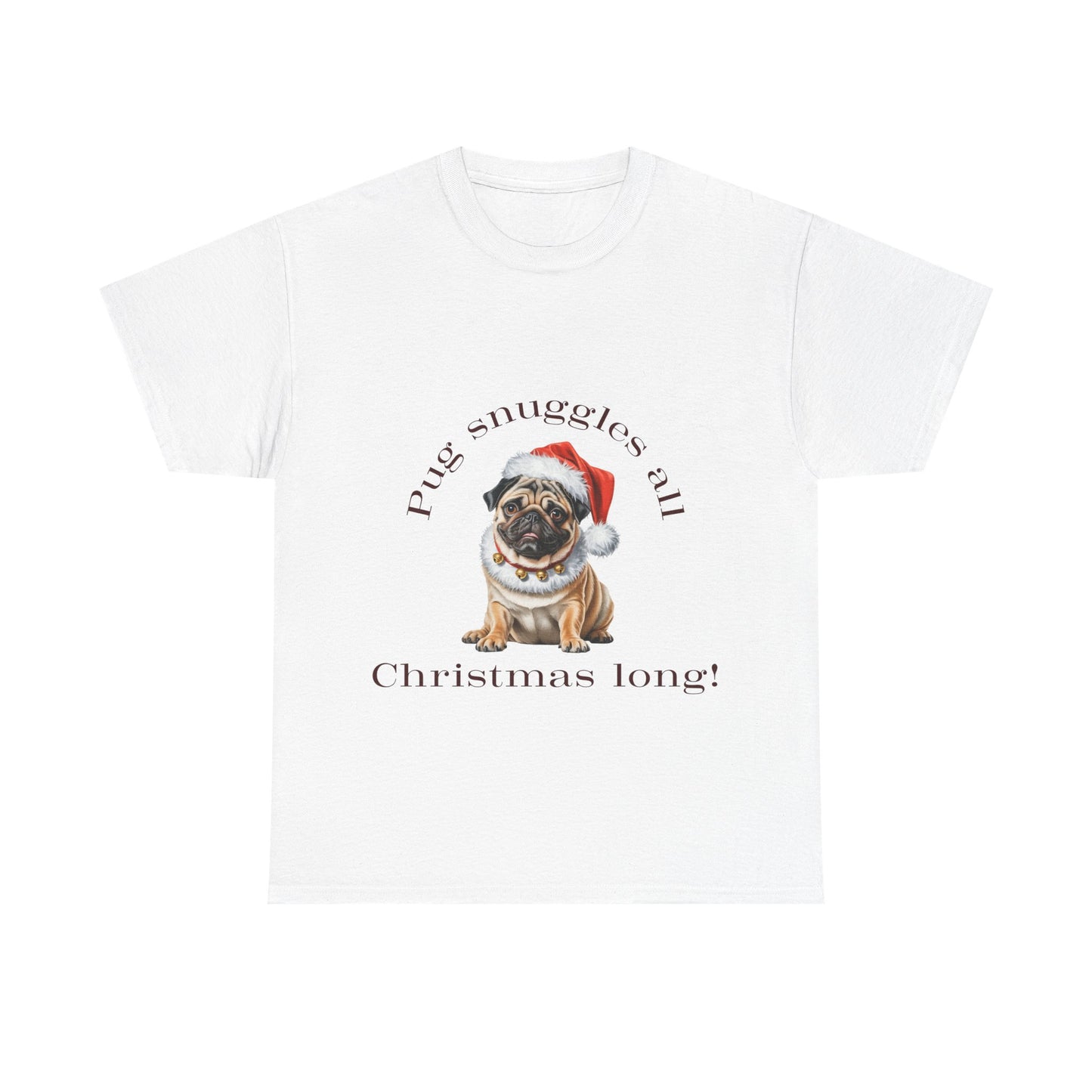 Pug Snuggles All Christmas Long T-Shirt, Festive  Pug Dog Christmas Tee, Cute Pet Lover Shirt, Holiday Apparel, Great Gift for Dog Owners