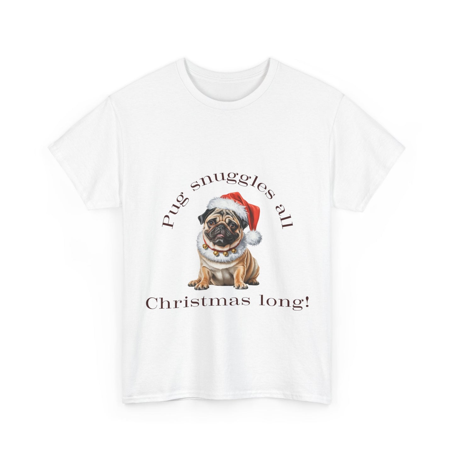 Pug Snuggles All Christmas Long T-Shirt, Festive  Pug Dog Christmas Tee, Cute Pet Lover Shirt, Holiday Apparel, Great Gift for Dog Owners